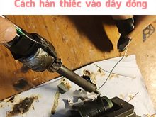 Cách hàn thiếc vào đồng