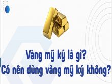 Tất tần tật thông tin cần biết khi mua vàng mỹ ký