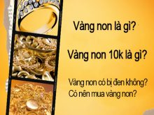 Vàng non là gì? Thế nào là vàng non 10k?