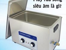 Bể rửa siêu âm là gì?