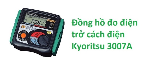 Kyoritsu 3007A là thiết bị đo điện trở cách điện chất lượng