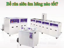 Bể rửa siêu âm hãng nào tốt dùng an toàn