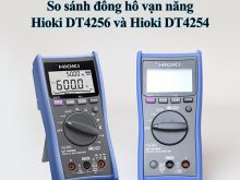 Đồng hồ vạn năng Hioki DT4256 và Hioki DT4254 loại nào tốt hơn?