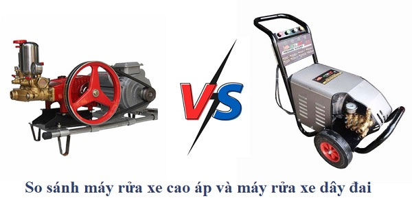 Máy rửa xe cao áp và máy rửa xe dây đai, chọn loại nào?