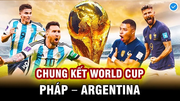 Trân chung kết Argentina vs Pháp đầy hấp dẫn