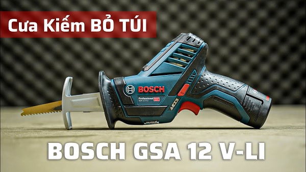 Bosch GSA 12V-LI là máy cưa kiếm mini nhỏ gọn