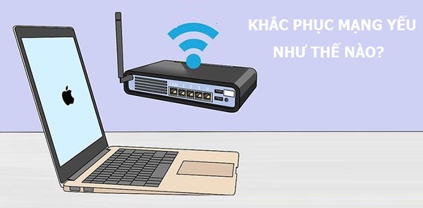 Cách khắc phục tình trạng mạng yếu